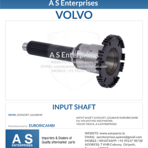 INPUT SHAFT 22352397, 22168430 EURORICAMBI For VOLVO FMX 460/FMX500, VOLVO TRUCK, A S ENTERPRISES