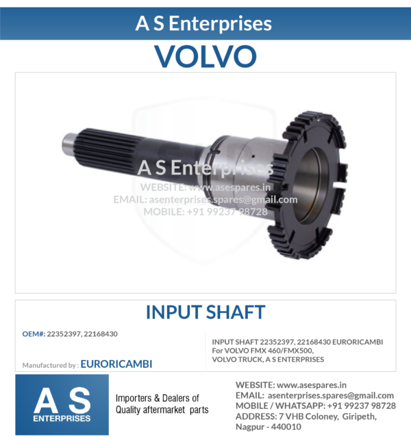 INPUT SHAFT 22352397, 22168430 EURORICAMBI For VOLVO FMX 460/FMX500, VOLVO TRUCK, A S ENTERPRISES