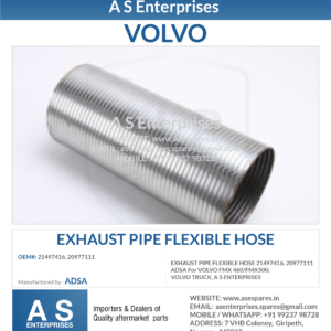 EXHAUST PIPE FLEXIBLE HOSE 21497416, 20977111 ADSA For VOLVO FMX 460/FMX500, VOLVO TRUCK, A S ENTERPRISES