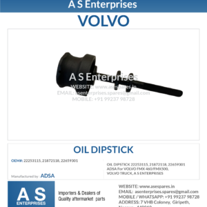 OIL DIPSTICK 22253115, 21872118, 22659301 ADSA For VOLVO FMX 460/FMX500, VOLVO TRUCK, A S ENTERPRISES