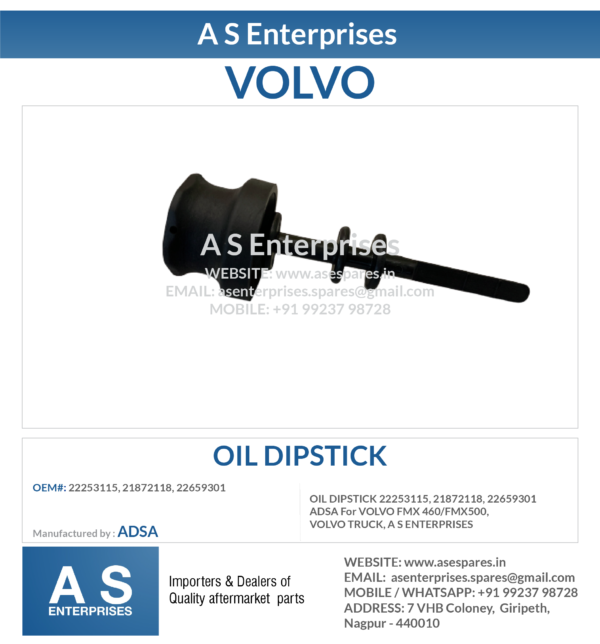 OIL DIPSTICK 22253115, 21872118, 22659301 ADSA For VOLVO FMX 460/FMX500, VOLVO TRUCK, A S ENTERPRISES